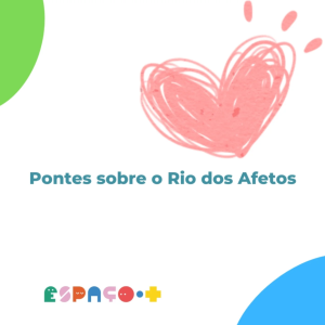 Pontes sobre o Rio dos Afetos